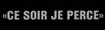 Ce soir je perce